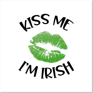 Kiss Me - I'm Irish Posters and Art